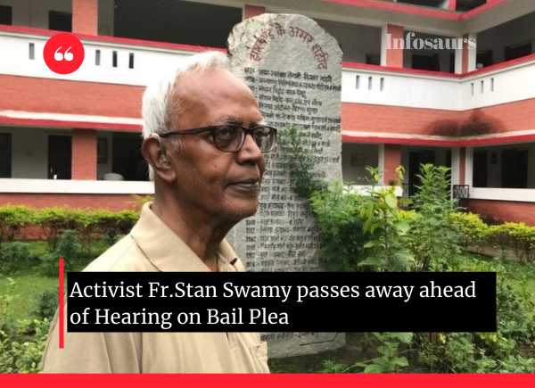 Activist Fr-Stan Swamy passes away ahead of Hearing on Bail Plea
