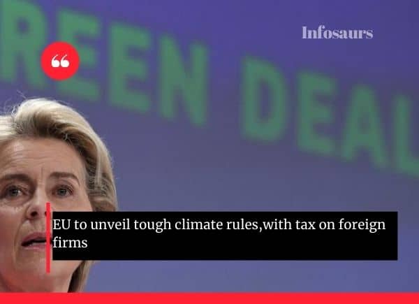 EU to unveil tough climate rules, with tax on foreign firms