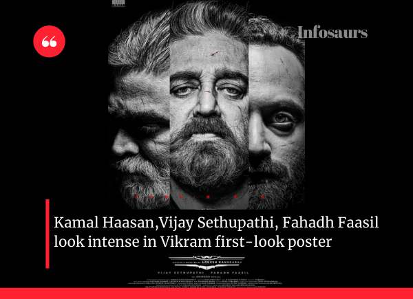 Kamal Haasan,Vijay Sethupathi, Fahadh Faasil look intense in Vikram first-look poster