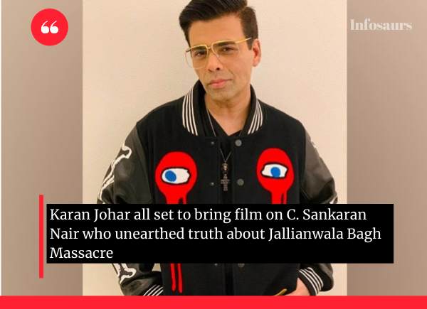 Karan Johar all set to bring film on C-Sankaran Nair who unearthed truth about Jallianwala Bagh Massacre
