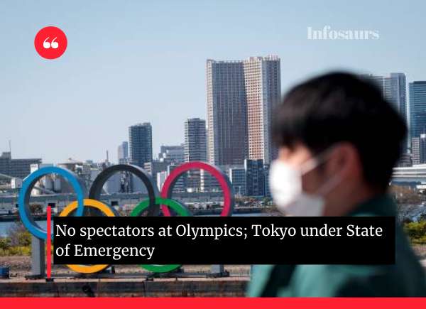 No spectators at Olympics-Tokyo under State of Emergency