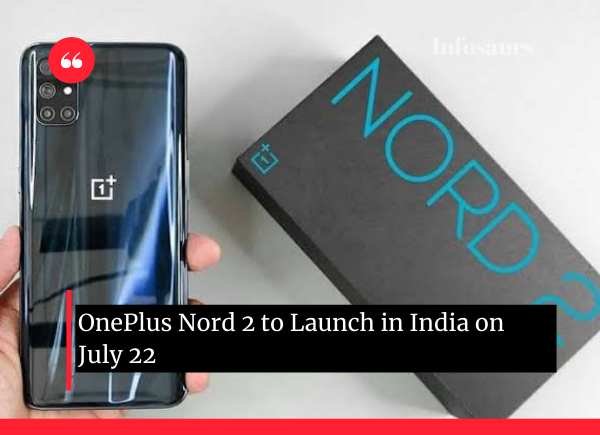 OnePlus Nord 2 to Launch in India on July 22