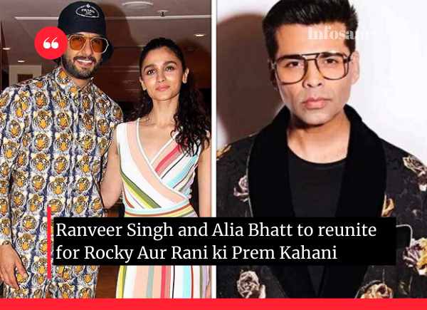 Ranveer Singh and Alia Bhatt to reunite for Rocky Aur Rani ki Prem Kahani