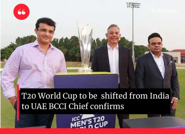 T20 World Cup to be  shifted from India to UAE BCCI Chief confirms